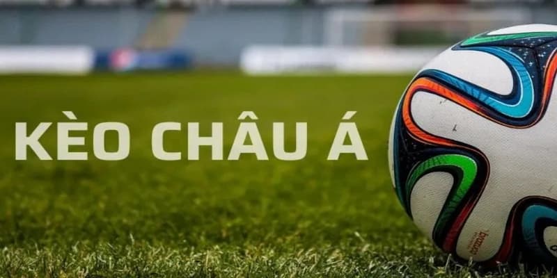 kèo châu Á là gì và cách chơi hiệu quả Cách áp dụng kèo châu Á là gì và cách chơi hiệu quả vào thực tế