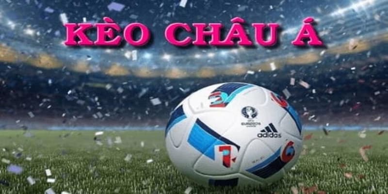 Kèo châu Á hôm nay