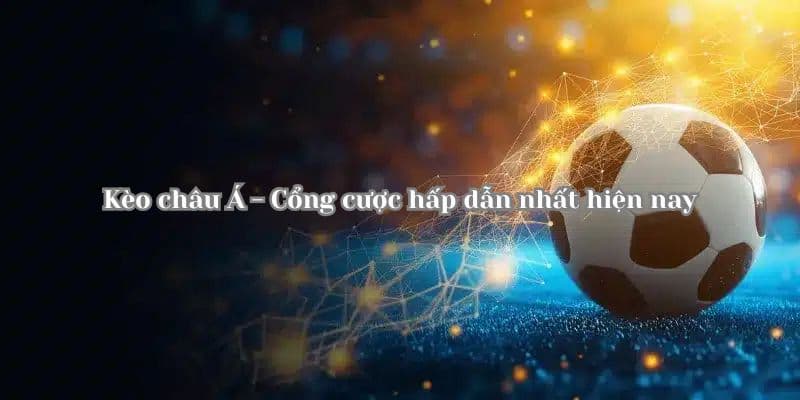 Kèo châu Á Kinh nghiệm đọc kèo châu Á như chuyên gia