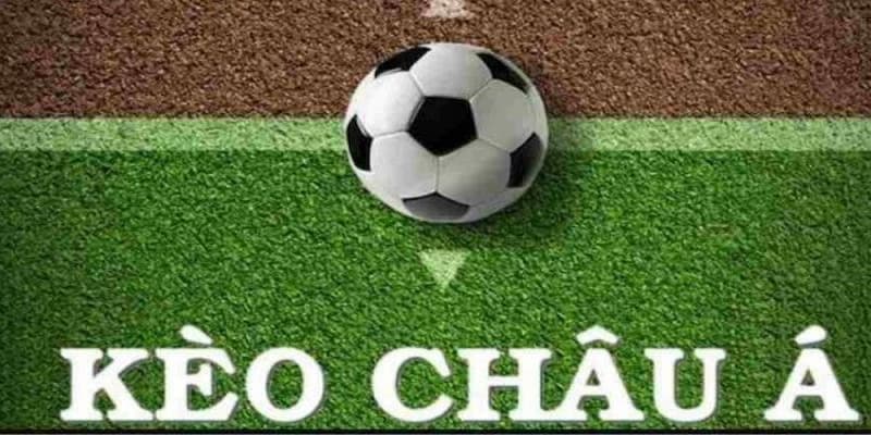 Kèo châu Á Những kiểu kèo châu Á phổ biến